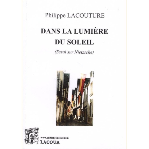 1502813661_livre.dans.la.lumiere.du.soleil.essai.sur.nietzche.philippe.lacouture.editions.lacour.olle