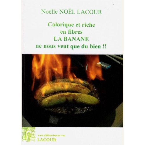 1502815139_livre.calorique.et.riche.en.fibres.la.banane.ne.nous.veut.que.du.bien.noelle.noel.lacour.recettes.de.cuisine.editions.lacour.olle