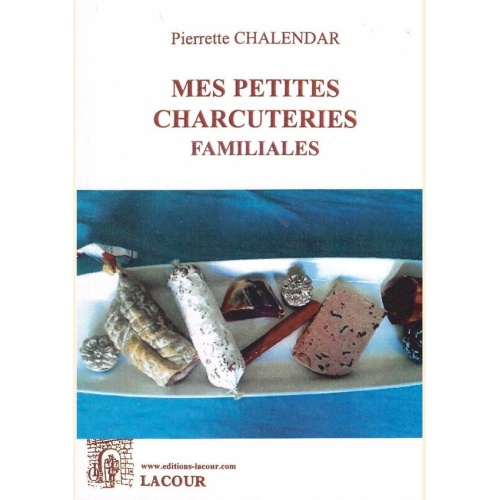 1502815464_livre.mes.petites.charcuteries.familiales.pierrette.chalendar.recettes.de.cuisine.editions.lacour.olle