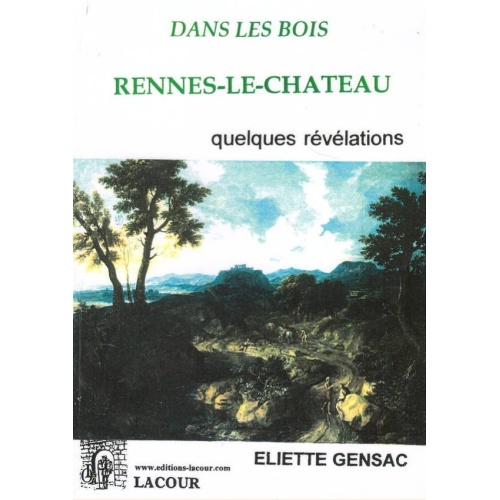 1504079668_livre.dans.les.bois.rennes.le.chateau.quelques.revelations.eliette.gensac.aude.editions.lacour.olle