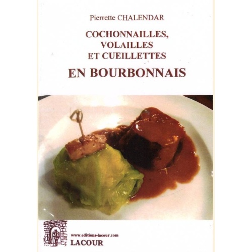1505132493_livre.cochonnailles.volailles.et.cueillettes.en.bourbonnais.pierrette.chalendar.editions.lacour.olle