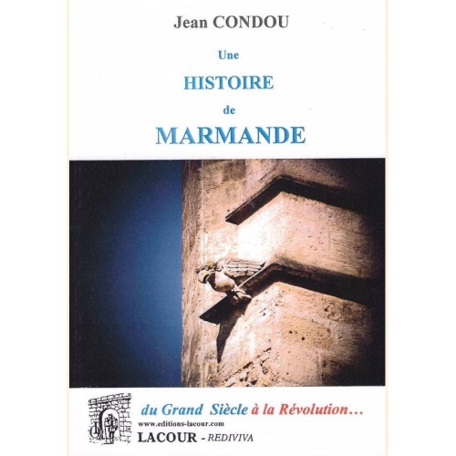 1505134013_livre.une.histoire.de.marmande.tome.2.du.grand.siecle.a.la.revolution.jean.condou.lot.et.garonne.editions.lacou.olle