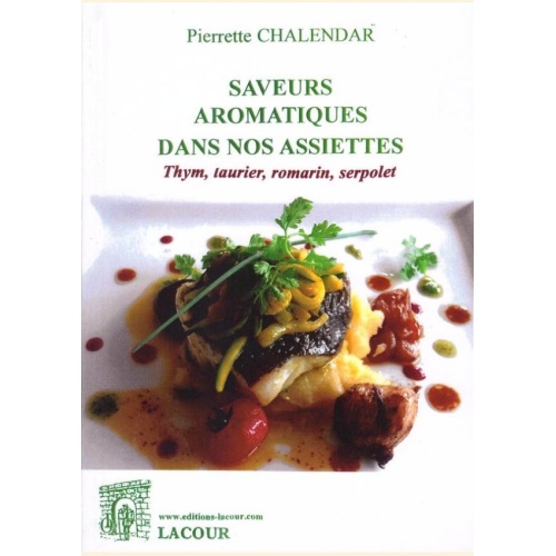 1509207367_livre.saveurs.aromatiques.dans.nos.assiettes.thym.laurier.romarin.sepolet.pierrette.chalendar.recettes.de.cuisine.editions.lacour.olle