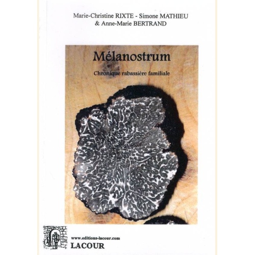 1511259361_livre.melanostrum.marie.christine.rixte.simone.mathieu.et.anne.marie.bertrand.chronique.rabassiere.familiale.trufficulture.editions.lacour.olle