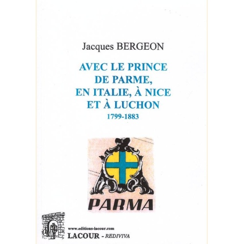 1511261273_livre.avec.le.prince.de.parme.en.italie.a.nice.et.a.luchon.1799.1883.jacques.bergeon.haute.garonne.editions.lacour.olle