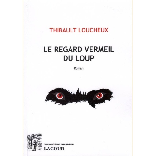 1513957275_livre.le.regard.vermeil.du.loup.thibault.loucheux.roman.editions.lacour.olle