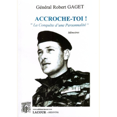 1514665155_livre.accroche.toi.general.robert.gaget.memoires.editions.lacour.olle