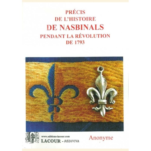 1515233556_livre.precis.de.l.histoire.de.nasbinals.pendant.la.revolution.de.1793.lozere.anonyme.reedition.du.xixeme.editions.lacour.olle