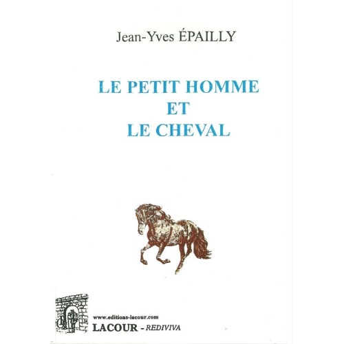 1516972071_livre.le.petit.homme.et.le.cheval.jean.yves.epailly.roman.nouvelle.editions.lacour.olle