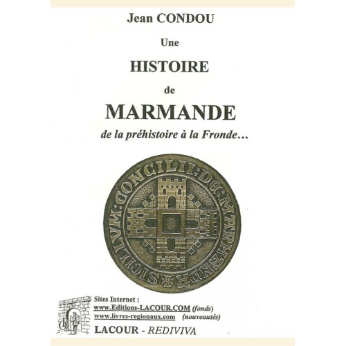 1518089606_livre.une.histoire.de.marmande.de.la.prehistoire.a.la.fronde.tome.1.jean.condou.lot.et.garonne.editions.lacour.olle