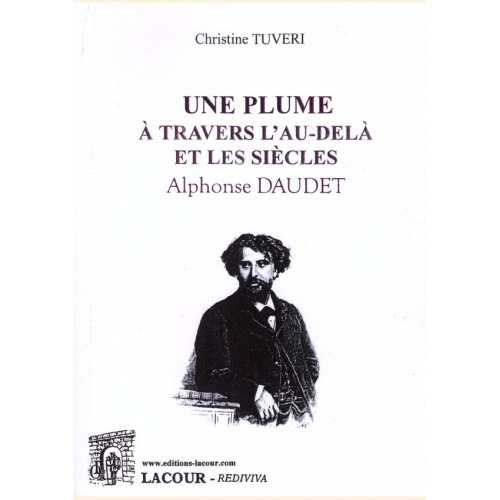 1519896139_livre.une.plume.a.travers.l.au.dela.et.les.siecles.alphonse.daudet.christine.tuveri.essai.editions.lacour.olle