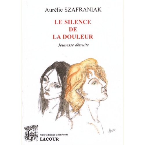 1521357719_livre.le.silence.de.la.douleur.jeunesse.detruite.aurelie.szafraniak.roman.editions.lacour.olle