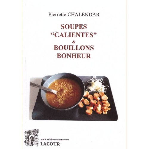 1526984291_livre.soupes.calientes.et.bouillons.bonheur.pierrette.chalendar.recettes.de.cuisine.editions.lacour.olle