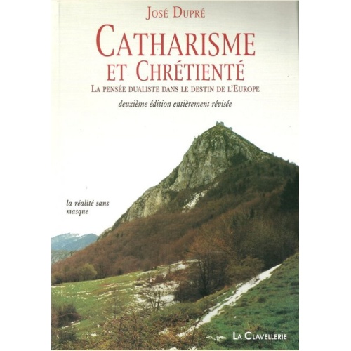 1528986752_livre.catharisme.et.chretiente.la.pensee.dualiste.dans.le.destin.de.l.europe.jose.dupre.diffusion.editions.lacour.olle