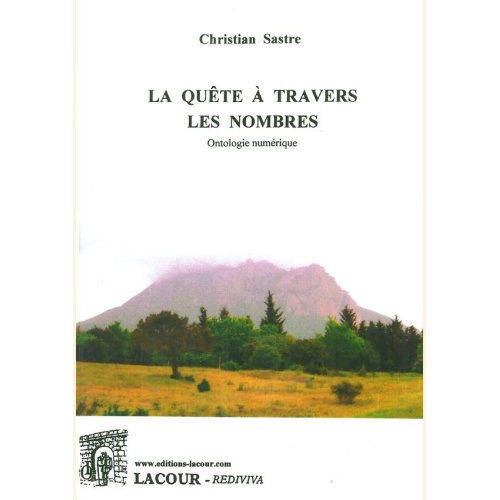 1529078750_livre.la.quete.a.travers.les.nombres.ontologie.numerique.christian.sastre.esoterisme.numerologie.editions.lacour.olle