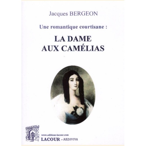 1530514776_livre.la.dame.aux.camelias.jacques.bergeon.une.romantique.courtisane.haute.garonne.editions.lacour.olle