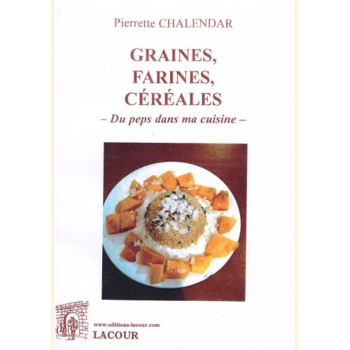 1530515488_livre.graines.farines.cereales.pierrette.chalendar.du.peps.dans.ma.cuisine.recettes.de.cuisine.pierrette.chalendar.recettes.de.cuisine.editions.lacour.olle