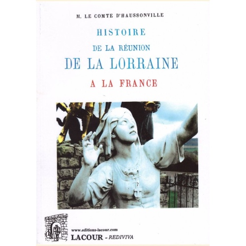 1530519946_livre.histoire.de.la.reunion.de.la.lorraine.a.la.france.m.le.comte.d.haussonville.tome.4.lorraine.editions.lacour.olle