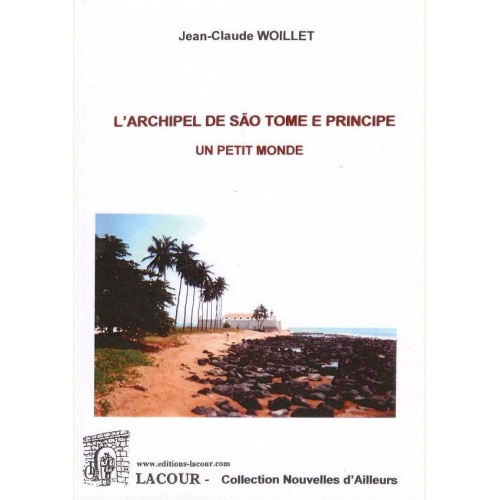 1532447327_livre.l.archipel.de.sao.tome.e.principe.un.petit.monde.jean.claude.woillet.collection.nouvelles.d.ailleurs.editions.lacour.olle