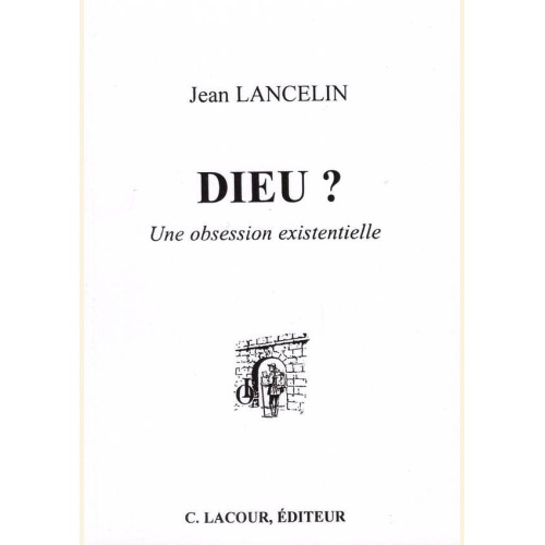 1532849410_livre.dieu.une.obsession.existentielle.jean.lancelin.spiritualite.editions.lacour.olle