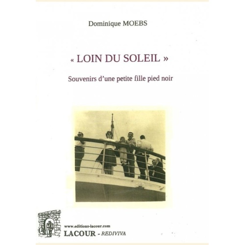 1533999884_livre.loin.du.soleil.souvenirs.d.une.petite.fille.pied.noir.dominique.moebs.editions.lacour.collection.pied.noir
