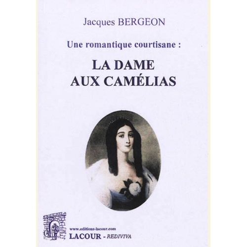 1537352351_livre.une.romantique.courtisane.la.dame.aux.camelias.jacques.bergeon.editions.lacour.olle