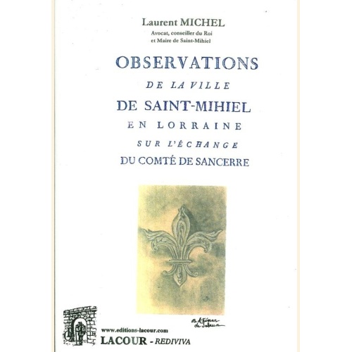 1539704521_livre.observations.de.la.ville.de.saint.mihiel.en.lorraine.sur.l.echange.du.comte.de.sancerre.laurent.michel.reedition.1787.editions.lacour.olle