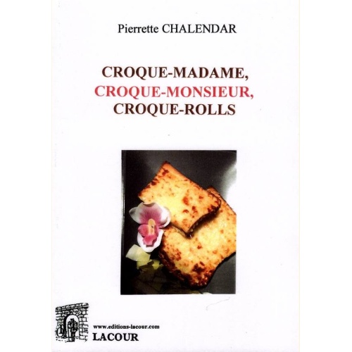 1542562354_livre.croque.madame.croque.monsieur.croque.rolls.pierrette.chalendar.recettes.de.cuisine.editions.lacour.olle