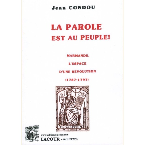 1544110148_livre.la.parole.est.au.peuple.marmande.l.espace.d.une.revolution.jean.condou.lot.et.garonne.editions.lacour.olle