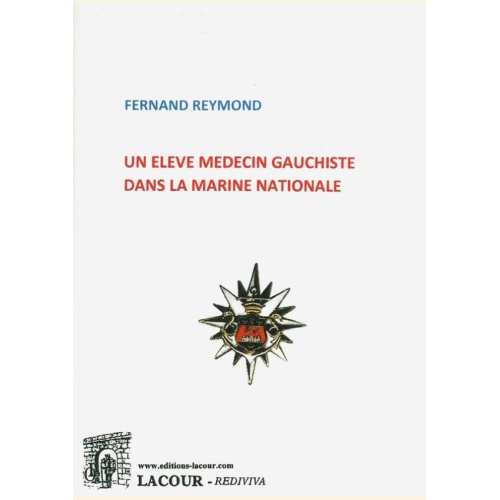 1545670064_livre.un.eleve.medecin.gauchiste.dans.la.marine.nationale.fernand.reymond.roman.editions.lacour.olle