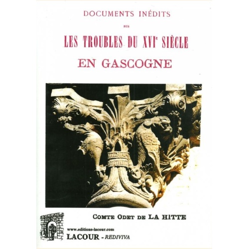 1547225559_livre.documents.inedits.sur.les.troubles.du.xvieme.siecle.en.gascogne.comte.odet.de.la.hitte.editions.lacour.olle