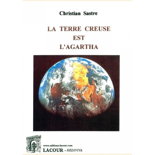 1552056232_livre.la.terre.creuse.est.l.agartha.christian.sastre.editions.lacour.olle