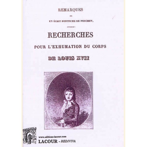 1552584649_livre.remarques.sur.un.ecrit.posthume.de.peuchet.intitule.recherches.pour.l.exhumation.du.corps.de.louis.xvii.jean.eckard.editions.lacour.olle