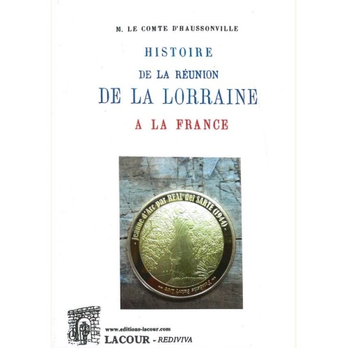 1555871522_livre.histoire.de.la.reunion.de.la.lorraine.a.la.france.tome.1.comte.d.haussonville.lorraine.editions.lacour.olle