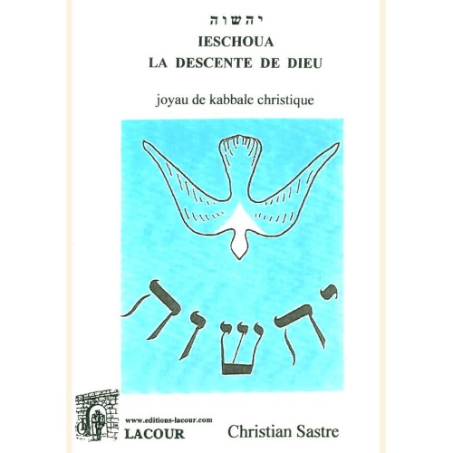 1558101461_livre.ieschoua.la.descente.de.dieu.joyau.de.kabbale.christique.christian.sastre.editions.lacour.olle