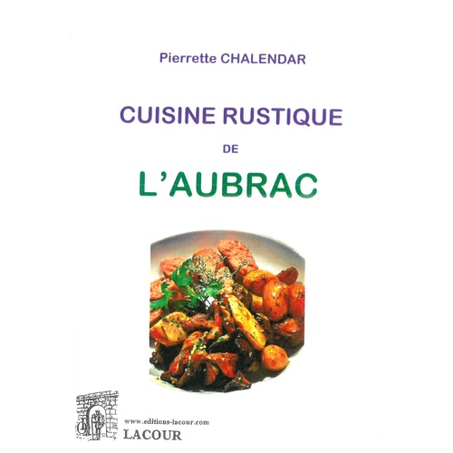 achat-livre-cuisine_rustique_de_laubrac-pierrette_chalendar-ditions_lacour-oll_1960543388