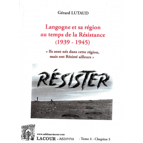 achat-livre-langogne_au_temps_de_la_rsistance-1939-1945-tome_4-rsister-grard_lutaud-lozre-lacour-oll-nmes
