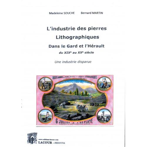 achat-livre-lindustrie_des_pierres_lithographiques_dans_le_gard_et_lhrault_du_xixme_au_xxme_sicle-madeleine_souche-bernard_martin-ditions_lacour-oll