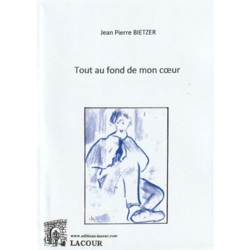 achat-livre-tout_au_fond_de_mon_coeur-jean-pierre_bietzer-roman-ditions_lacour-oll-meuse