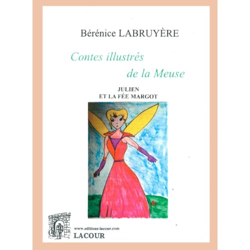 livre-contes_illustrs_de_la_meuse-_julien_et_la_fe_margot-brnice_labruyre-meuse-ditions_lacour-oll