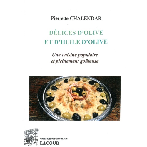 livre-dlices_olive-huile_olive-pierrette_chalendar-recettes_de_cuisine-ditions_lacour-oll