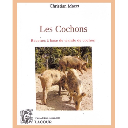 livre-les_cochons-_recettes__base_de_viande_de_cochon-christian_mazet_ditions_lacour-oll