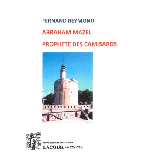 livre_abraham_mazel_prophte_ds_camisards_fernand_reymond_protestants_camisards_ditions_lacour-oll