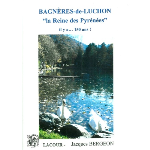 livre_bagnres-de-luchon_la_reine_des_pyrnes_jacques_bergeon_haute-garonne_ditions_lacour-oll_nimes