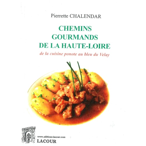 livre_chemins_gourmands_de_la_haute-loire_de_la_cuisine_ponote_au_bleu_du_velay_pierrette_chalendar_editions_lacour-oll