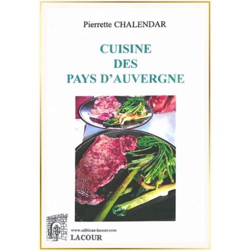 livre_cuisine_des_pays_dauvergne_recettes_pierrette_chalendar_ditions_lacour-oll_nimes_2064627342