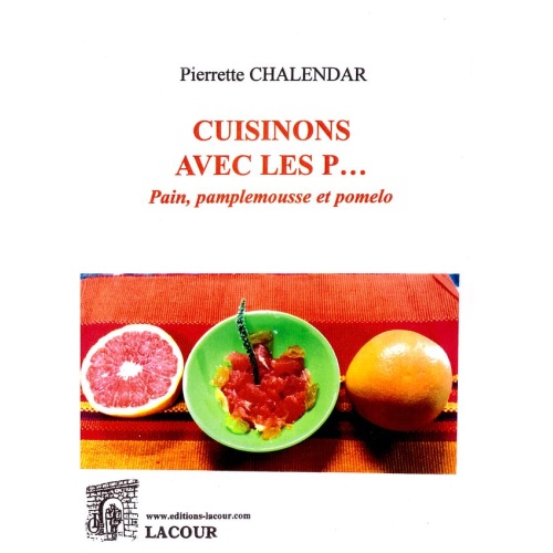 livre_cuisinons_avec_les_pain_pamplemousse_pomelo_pierrette_chalendar_recettes_de_cuisine_ditions_lacour-oll