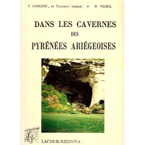 livre_dans_les_cavernes_des_pyrnes_arigeoises_flix_garrigou_h__filhol_ditions_lacour-oll