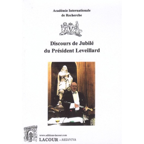 livre_discours_de_jubil_du_prsident_leveillard_essai_acadmie_internationale_de_recherche_ditions_lacour-oll