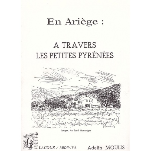 livre_en_arige__travers_les_petites_pyrnes_adelin_moulis_arige_ditions_lacour-oll